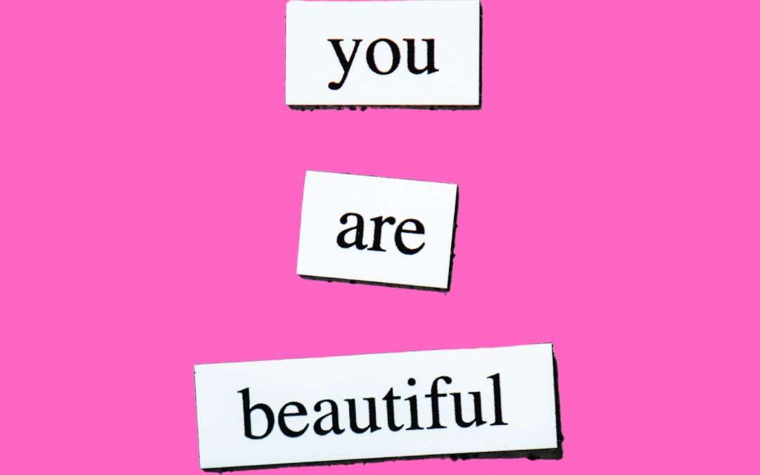 You Are Beautiful…Inside and Out