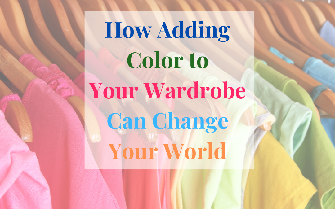 How Adding Color to Your Wardrobe Can Change Your World