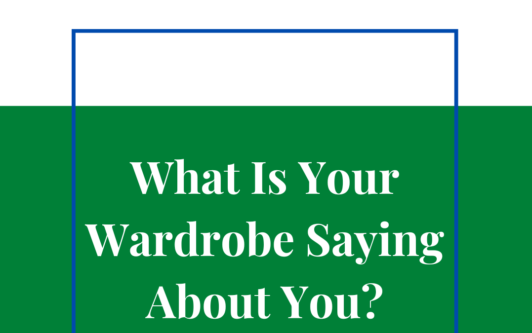 What Is Your Wardrobe Saying About You?