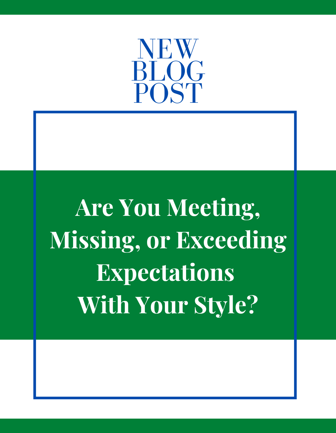 Are You Meeting, Missing, or Exceeding Expectations With Your Style?