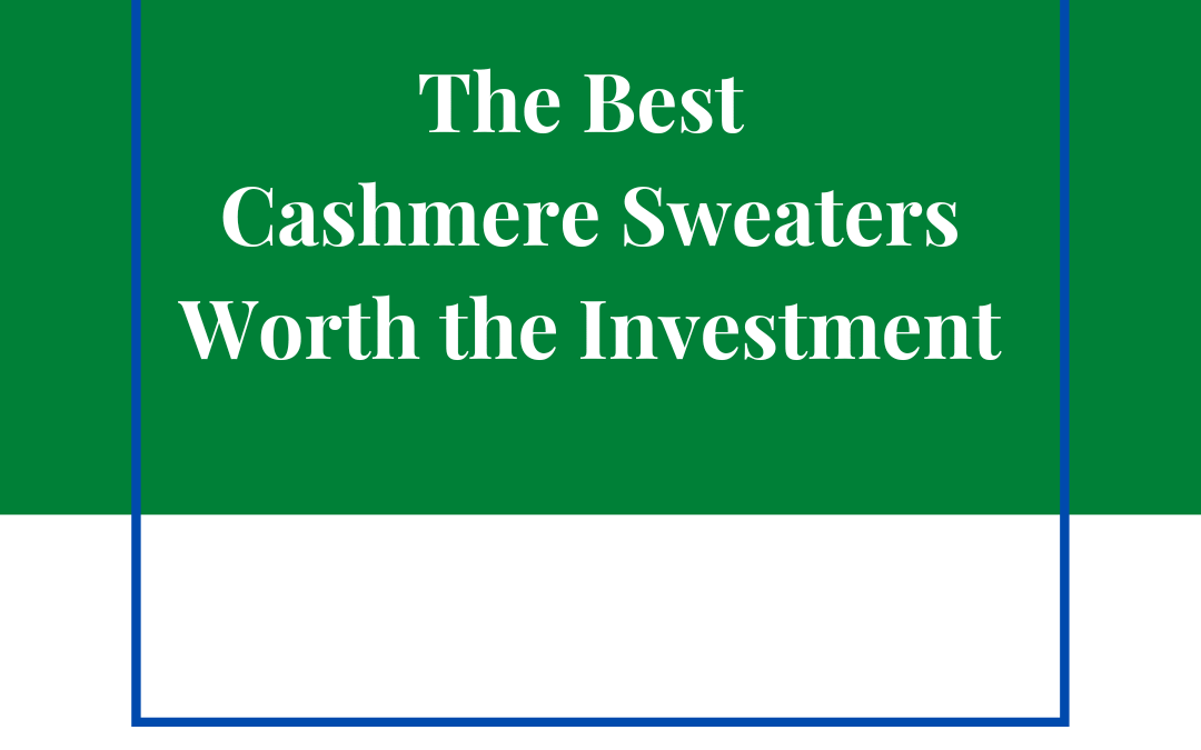 The Best Cashmere Sweaters Worth the Investment