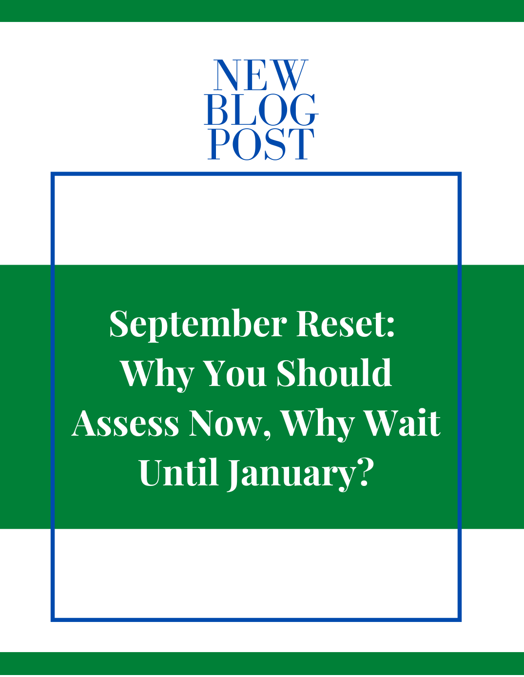 September Reset: Why You Should Assess Now, Why Wait Until January?