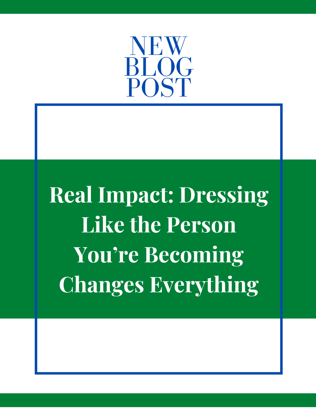 Real Impact: Dressing Like the Person You’re Becoming Changes Everything