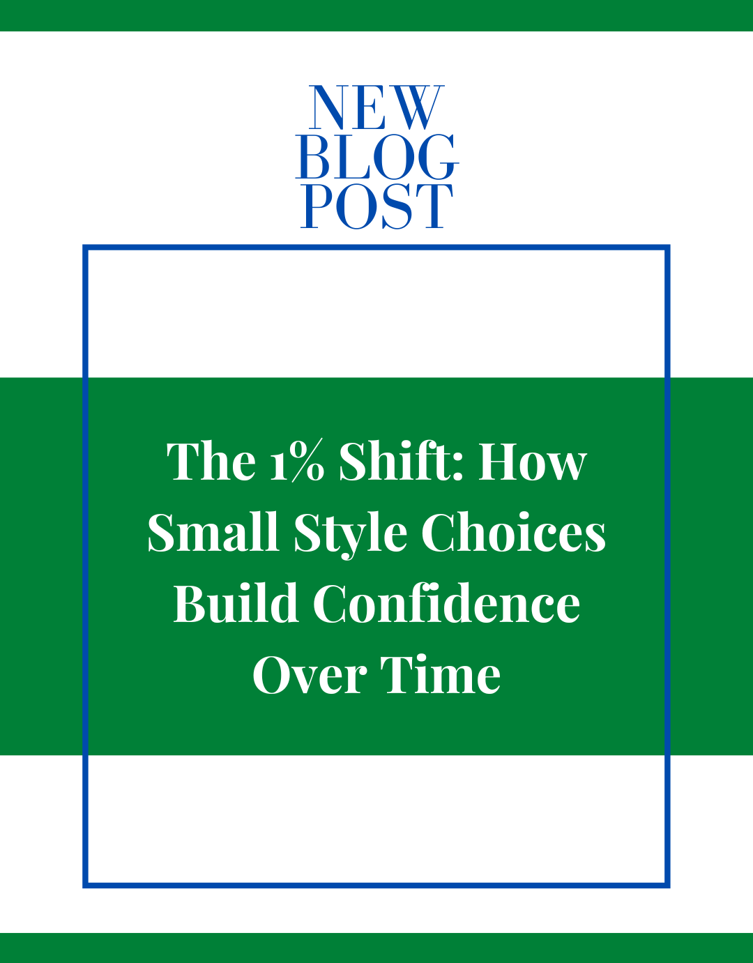 The 1% Shift: How Small Style Choices Build Confidence Over Time