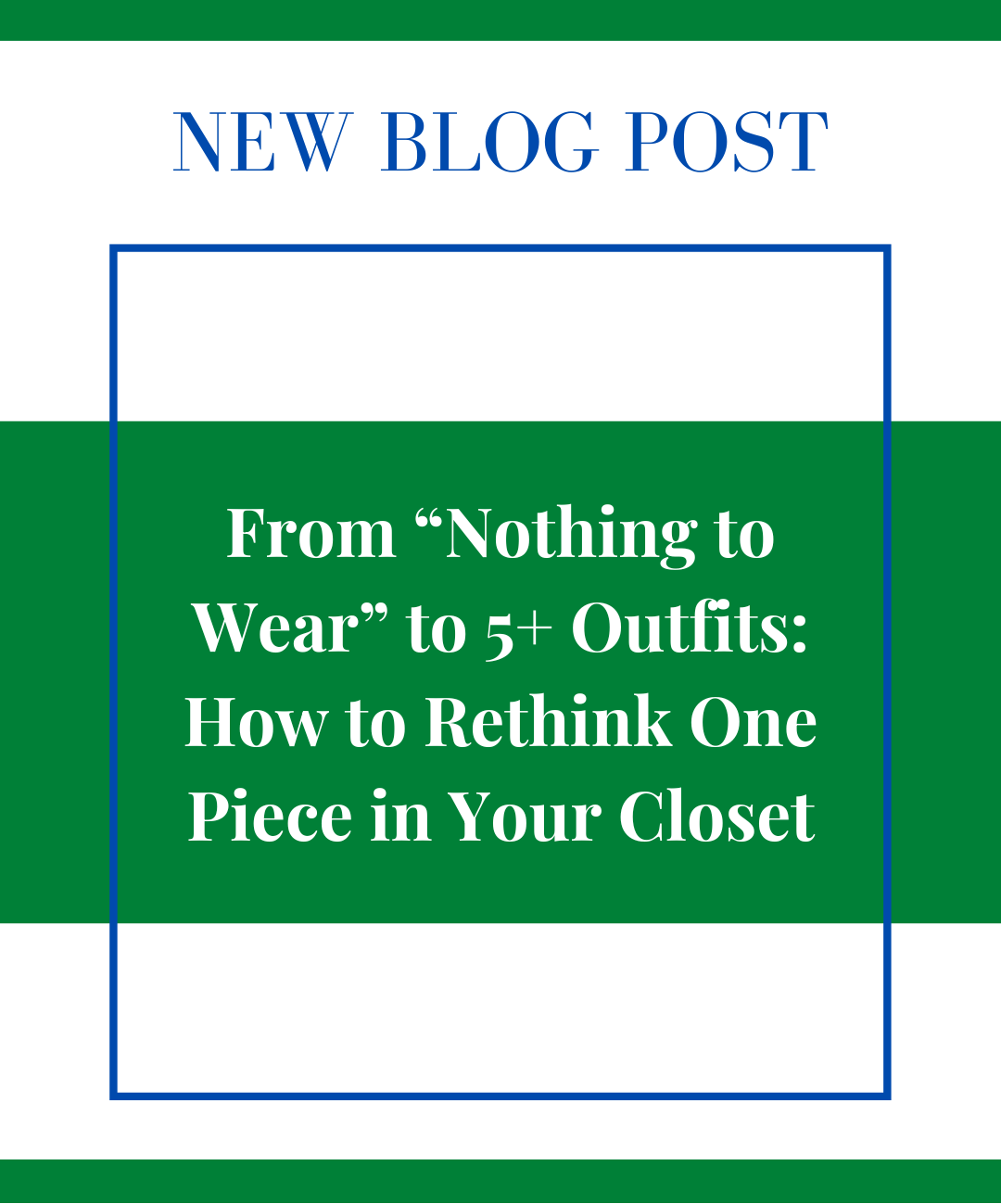 From “Nothing to Wear” to 5+ Outfits: How to Rethink One Piece in Your Closet