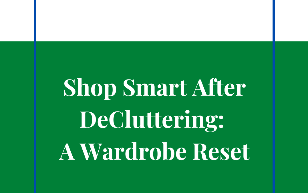 Shop Smart After DeCluttering: A Wardrobe Reset