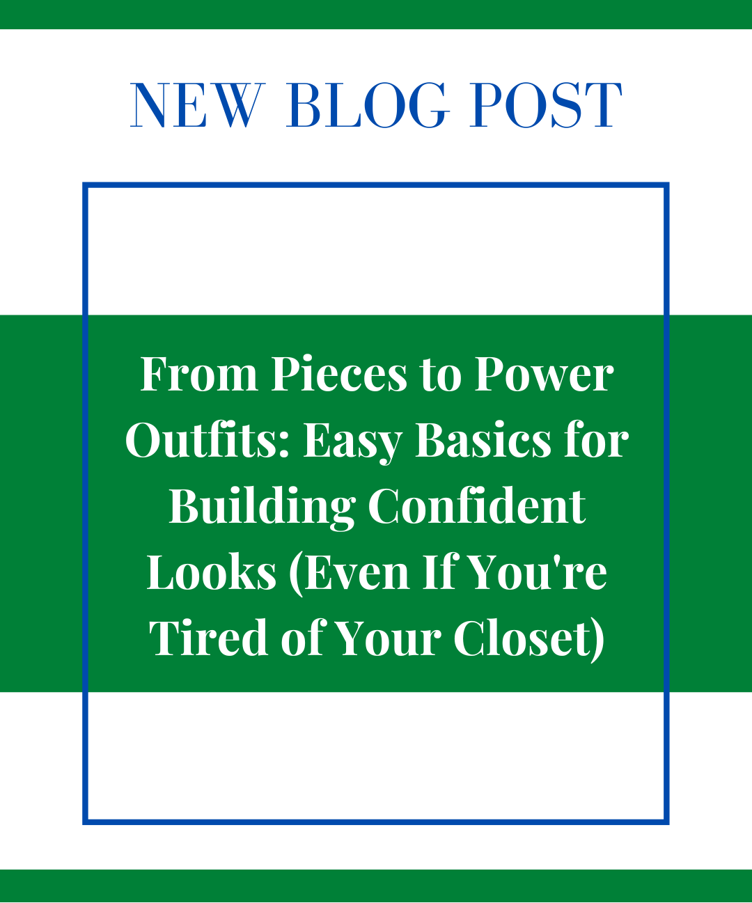 From Pieces to Power Outfits: Easy Basics for Building Confident Looks (Even If You’re Tired of Your Closet)