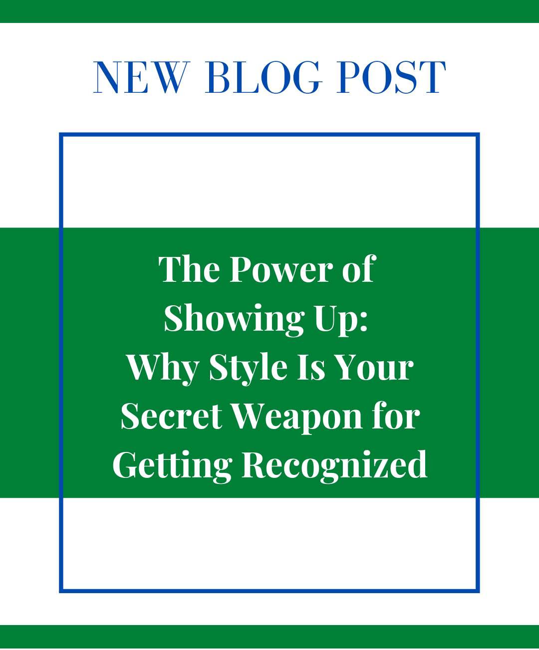 The Power of Showing Up: Why Style Is Your Secret Weapon for Getting Recognized