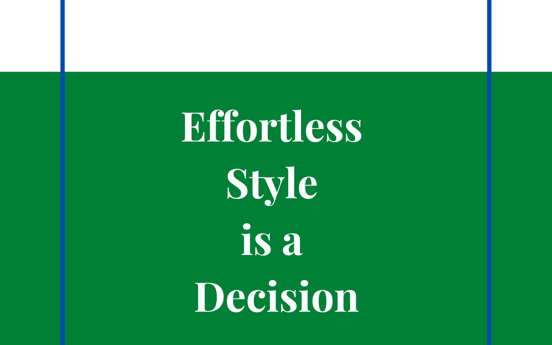 Effortless Style Is a Decision