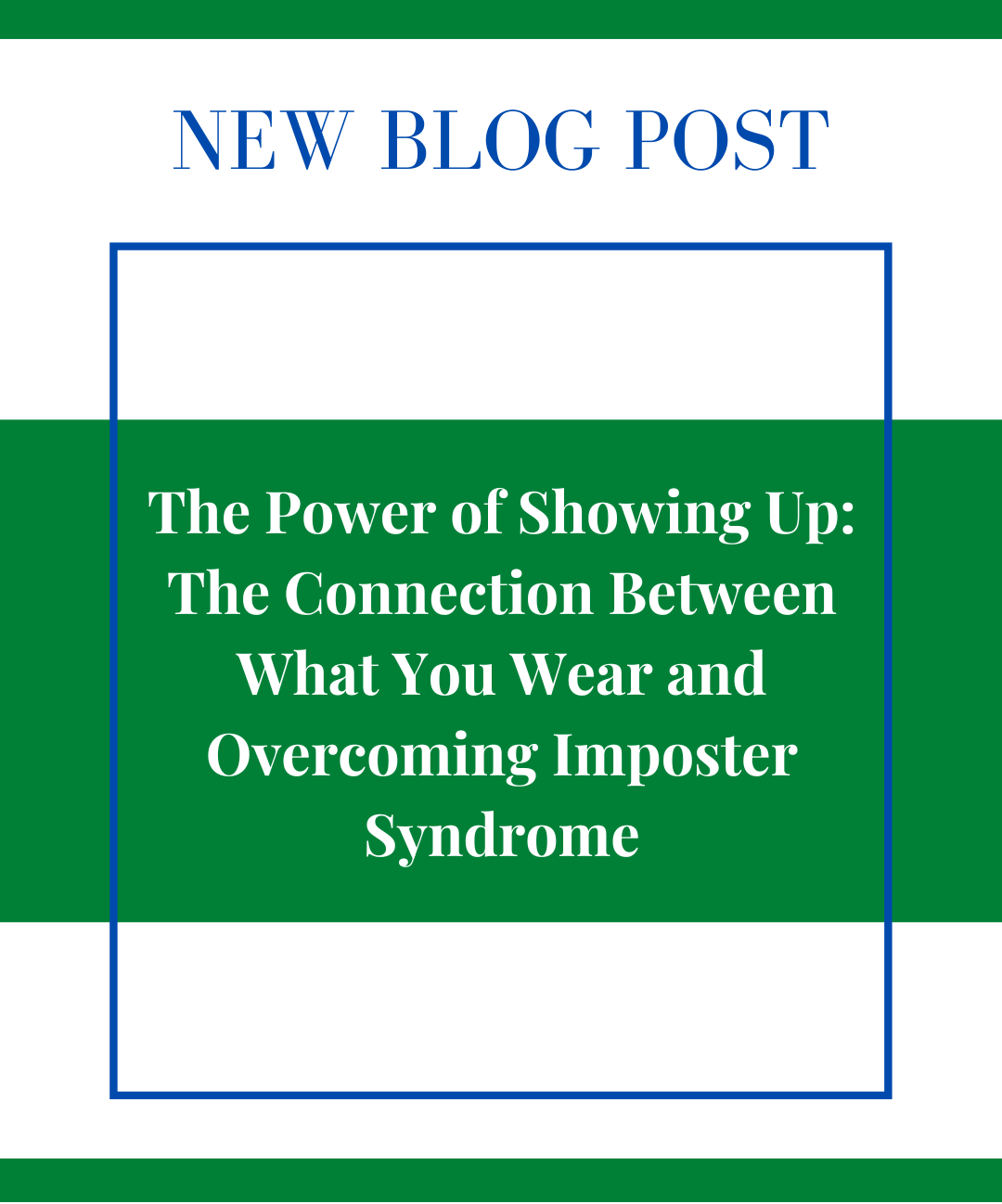 The Power of Showing Up: The Connection Between What You Wear and Overcoming Imposter Syndrome
