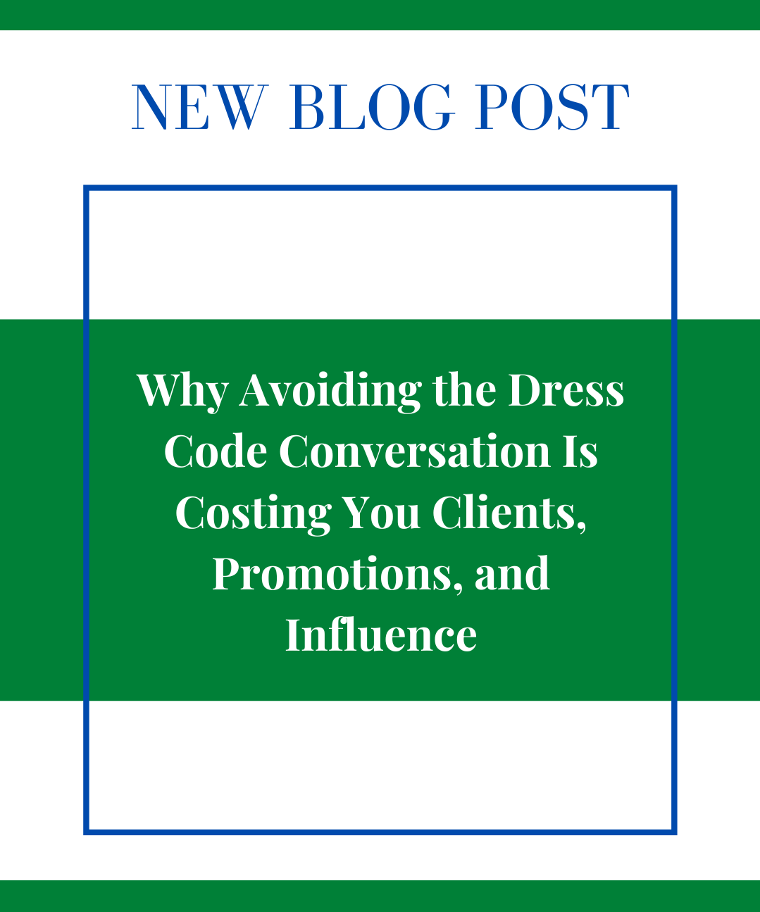 Why Avoiding the Dress Code Conversation Is Costing You Clients, Promotions, and Influence