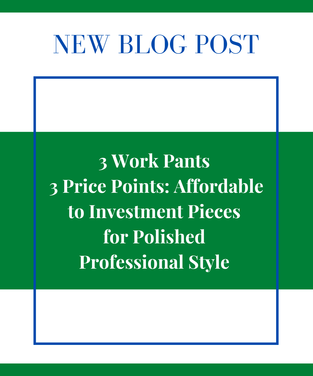 3 Work Pants at 3 Price Points: Affordable to Investment Pieces for Polished Professional Style