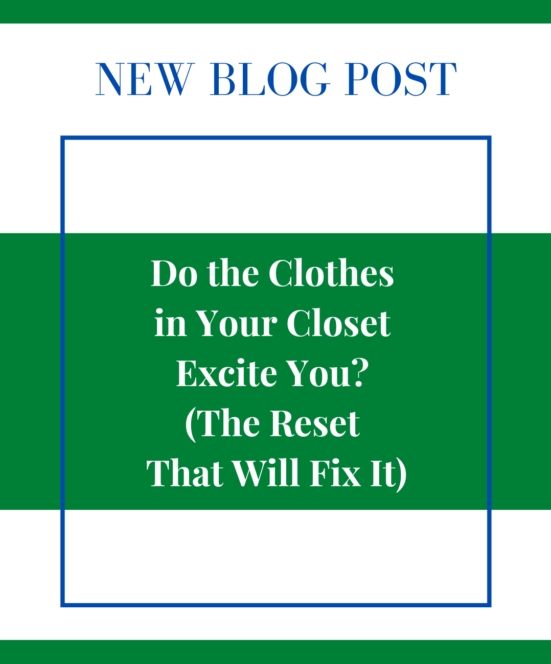 Do the Clothes in Your Closet Excite You? (The Reset That Will Fix It)