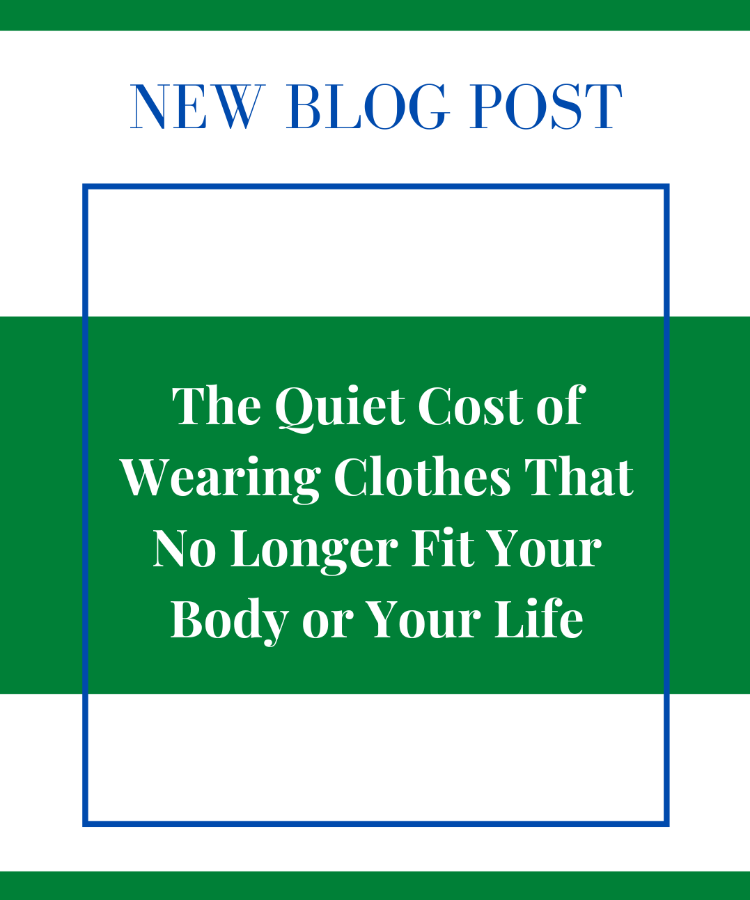 The Quiet Cost of Wearing Clothes That No Longer Fit Your Body or Your Life
