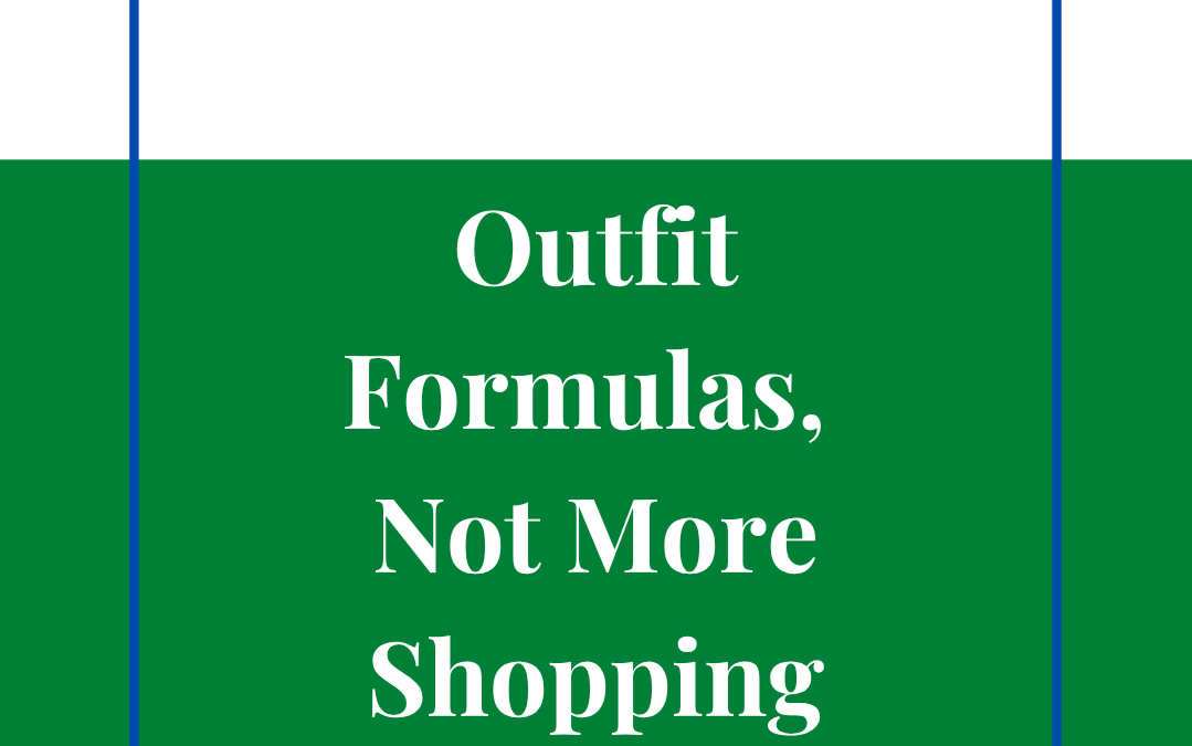 Outfit Formulas, Not More Shopping